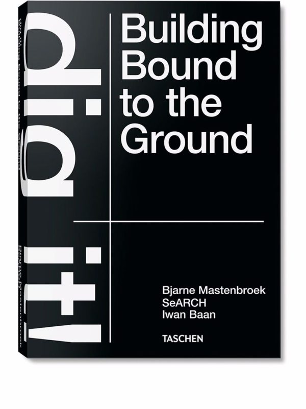 Bjarne Mastenbroek. Dig It! Building Bound To The Ground Book Discount