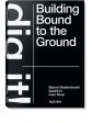 Bjarne Mastenbroek. Dig It! Building Bound To The Ground Book Discount