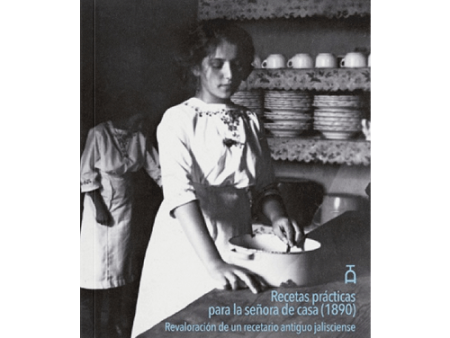 Recetas prácticas para la señora de casa (1890). Revaloración de un recetario antiguo jalisciense Fashion