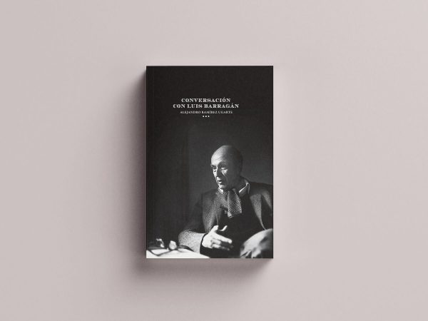 Conversación con Luis Barragán | Alejandro Ramírez Ugarte on Sale