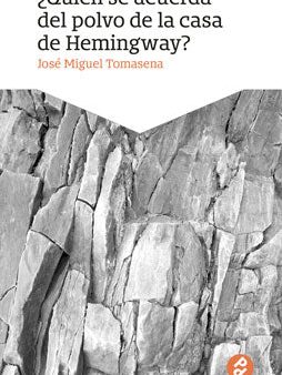 ¿Quién se acuerda del polvo de la casa de Hemingway? | José Miguel Tomasena Cheap
